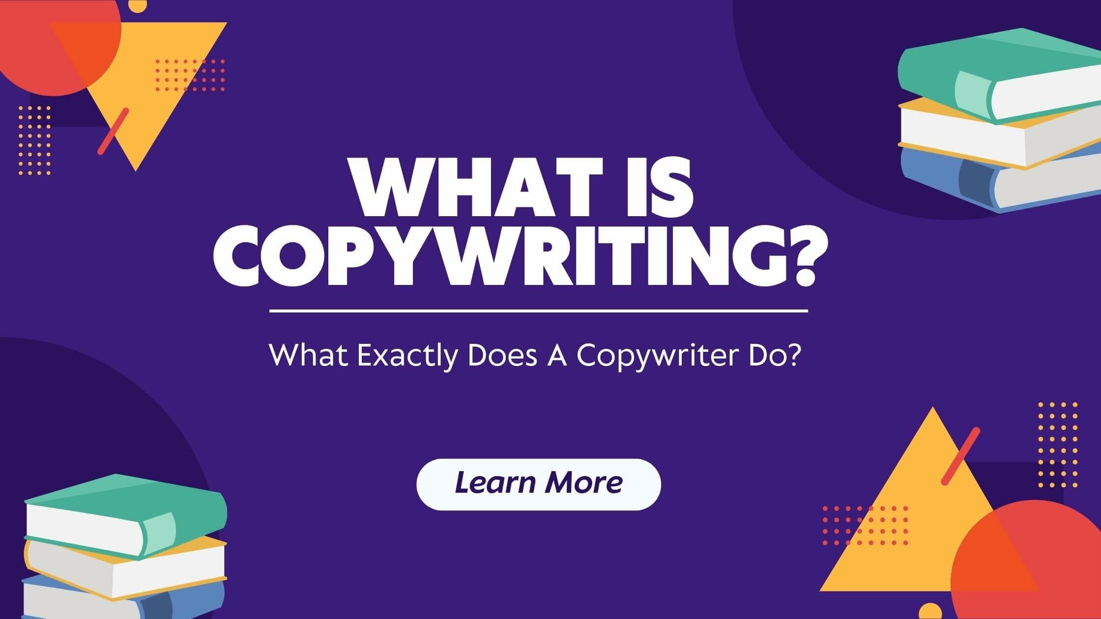 What Is Copywriting and What Exactly Does a Copywriter Do?
