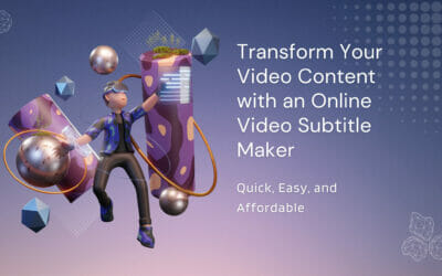 Transform Your Video Content with an Online Video Subtitle Maker – Quick, Easy, and Affordable